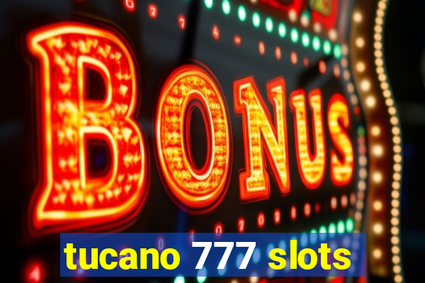 tucano 777 slots